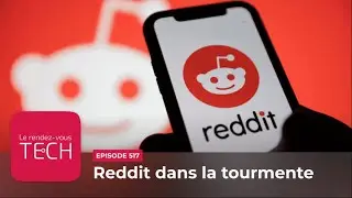 RDV Tech 517 - Reddit dans la tourmente ►► [Podcast tech]