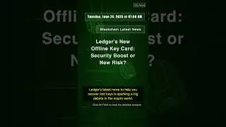 🧐👉 Ledger's New Offline Key Card: Security Boost or New Risk?