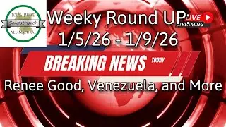 Venezuela, Renee Good, and Iran Protests - Weekly Wrap Up 1/5-1/9