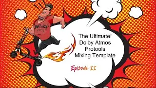 The Ultimate! Dolby Atmos Protools Mixing Template - Episode II