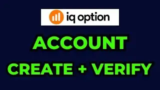 Create + Verify IQ Option Account (Step-By-Step Tutorial)