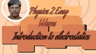 Electro statics introduction/Electro static charges
