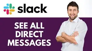 How To See All Direct Messages in Slack | View All Direct Messages in Slack | Slack Tutorial