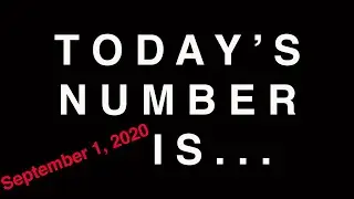 TODAY'S NUMBER IS...  9/1/20