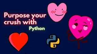 Purpose your crush with Python (python project) #pythonproject