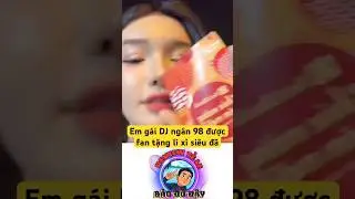 Em g&aacute;i DJ ng&acirc;n 98 được fan tặng l&igrave; x&igrave; si&ecirc;u đ&atilde; #phuonganh #djngan98 #ng&acirc;n98