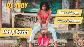 🎵 DJ JEDY - Come Undone (Duran Duran Deep House Cover) | Melodic Chill Vibes 🌊