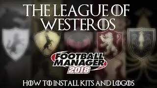 How to Load the Westeros DB and Logos - Football Manager 2018