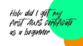How did I get my first AWS certificate as a beginner