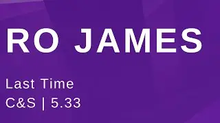 Ro James Last Time (C&S)