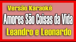 Leandro e Leonardo - Amores São Coisas Da Vida - Karaokê