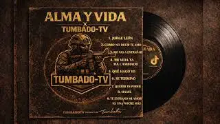 TUMBADOTV ALMA Y VIDA | Álbum / Disco Completo