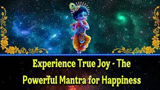 Experience True Joy - The Powerful Mantra for Happiness
