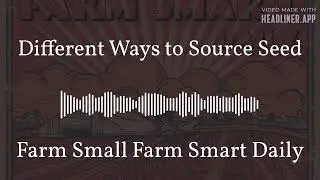 Different Ways to Source Seed | Farm Small Farm Smart Daily
