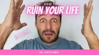 HOW to RUIN your life In 2021!