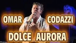 4K - OMAR CODAZZI - DOLCE AURORA - LIVE HD