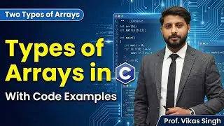 48.Exploring Types of Arrays in C: A Comprehensive Guide with Code Examples | Two types of arrays