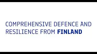 Comprehensive Defence and Resilience from Finland