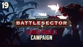 Warhammer 40,000: Battlesector | Campaign - Blood Angels #19 | FINAL MISSION: THE TYRANT OF BAAL