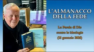 L'ALMANACCO DELLA FEDE di P. Livio: La Parola di Dio contro le ideologie - 15/01/2026