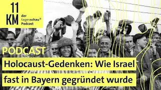 Holocaust-Gedenken: Wie Israel fast in Bayern gegründet wurde I 11KM - der tagesschau-Podcast
