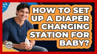 How To Set Up A Diaper Changing Station For Baby?