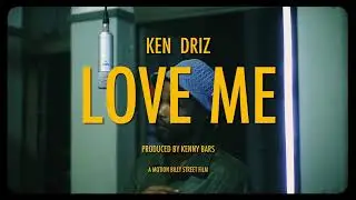 Ken Driz - Love Me (Perfomance)