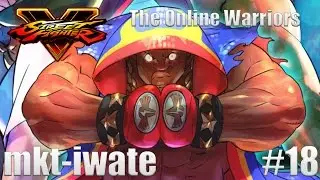 SFV The Online Warriors: mkt-iwate Ranked Matches #18
