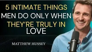 5 Intimate Things Men Do Only When They&rsquo;re Truly in Love | Matthew Hussey