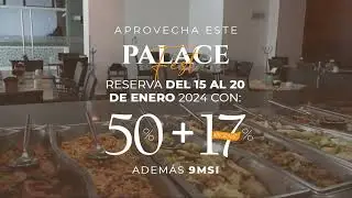 Reserva del 15 al 20 de Enero | 50% Dscto + 17% Adicional | Palace Fest 2024