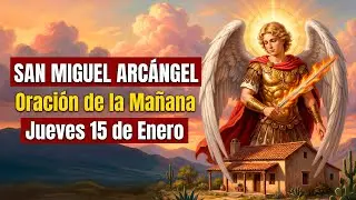 Oración de la Mañana Hoy Jueves 15 de Enero  San Miguel Arcángel