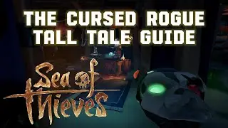 Become a Pirate Legend! Sea of Thieves - The Cursed Rogue Tall Tale Guide