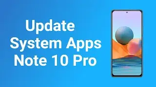 How to Update System Apps on Redmi Note 10 Pro