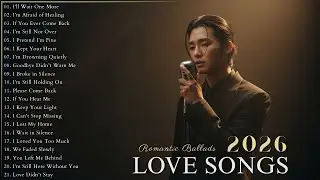 Beautiful Sad Love Songs 2026 | New Pop Ballads Collections & Heartfelt Emotional Love Songs Lyrics