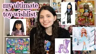 my ultimate toy wishlist