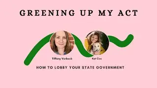 How to Lobby Your State Government | GREENING UP MY ACT