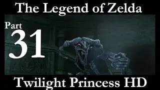 The Legend of Zelda: Twilight Princess HD - Part 31 - Arbiter's Grounds Mid Level Boss - Walkthrough