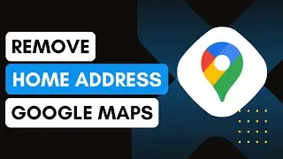 How To Remove Home Address On Google Maps !