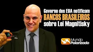 Governo Trump notifica BANCOS BRASILEIROS sobre Lei Magnitisky, multas podem ser BILION&Aacute;RIAS