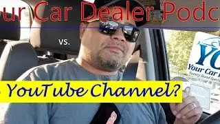 Your Car Dealer Podcast vs YouTube Video Analysis