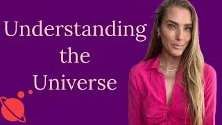 Understanding the Universe