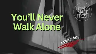 You'll Never Walk Alone - PIANO Instrumental (Medium key)