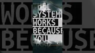 THE SYSTEM WORKS BECAUSE YOU WORK! #moderndayslavery