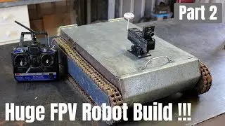Huge RC FPV Robot Build Part 2