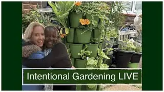 Intentional Gardening LIVE &ndash; Real Planning, Real Gardens, Real Solutions