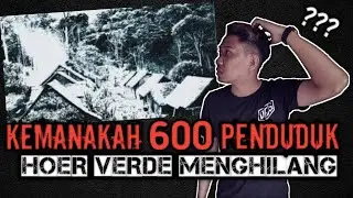 KASUS MISTERIUS - KEMANAKAH 600 PENDUDUK HOER VERDE MENGHILANG!