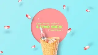 Bunny Phyoe - Love Sick [ Virion Remix | Official Lyric Video ]