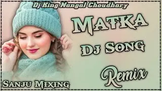 Matka New Haryanvi Dj Song 2024 // Raj Mawar // Hard Bass Remix Dj King Nangal Choudhary // Sanju