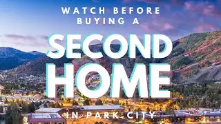 Uncover the Secret to Buying a Second Home in Park City, UT