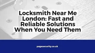 Locksmith Near Me London &bull; Fast Reliable Locksmith Services by Page Security